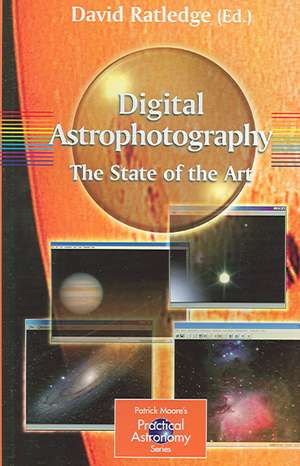 Digital Astrophotography: The State of the Art de David Ratledge