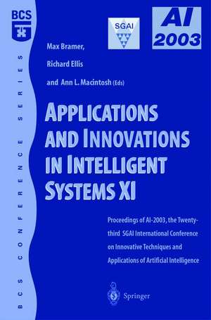 Applications and Innovations in Intelligent Systems XI: Proceedings of AI2003, the Twenty-third SGAI International Conference on Innovative Techniques and Applications of Artificial Intelligence de Richard Ellis