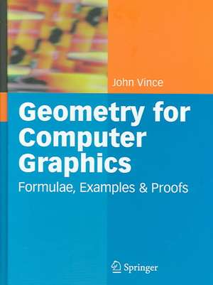 Geometry for Computer Graphics: Formulae, Examples and Proofs de John Vince