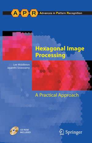 Hexagonal Image Processing: A Practical Approach de Lee Middleton