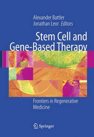 Stem Cell and Gene-Based Therapy: Frontiers in Regenerative Medicine de Alexander Battler