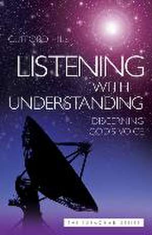 Listening with Understanding de Clifford Hill