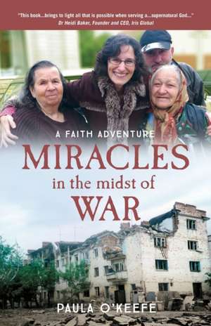 Miracles in the midst of war de Paula O'Keefe