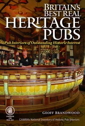 Britain's Best Real Heritage Pubs de Geoff Brandwood