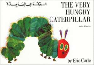 The Very Hungry Caterpillar in Arabic and English de Eric Carle