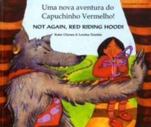 Not again, Red Riding Hood (Portuguese/Eng) de KATE CLYNES