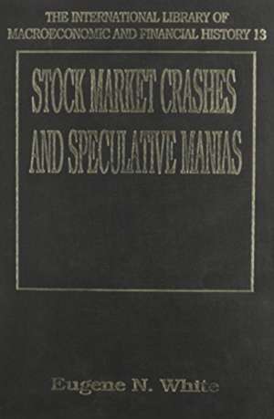 Stock Market Crashes And Speculative Manias de Eugene N. White