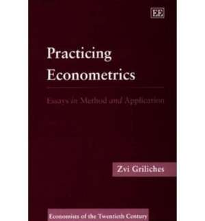 PRACTIcING ECONOMETRICS – Essays in Method and Application de Zvi Griliches
