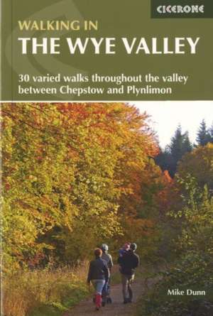 Walking in the Wye Valley de Mike Dunn