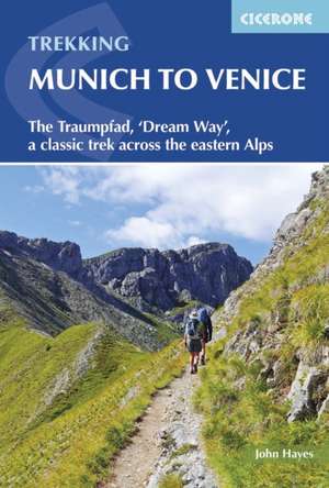 Trekking Munich to Venice de John Hayes