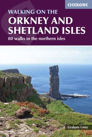 Walking on the Orkney and Shetland Isles de Graham Uney