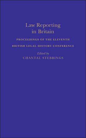 Law Reporting in Britain de Chantal Stebbings