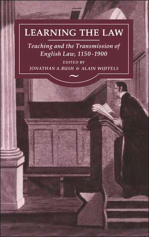 Learning the Law: Teaching and the Transmission of English Law, 1150-1900 de Jonathan Bush