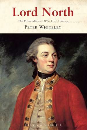 Lord North: The Prime Minister Who Lost America de Peter Whiteley