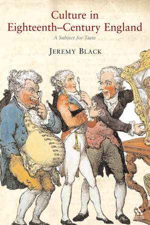 Culture in Eighteenth-Century England: A Subject for Taste de Jeremy Black