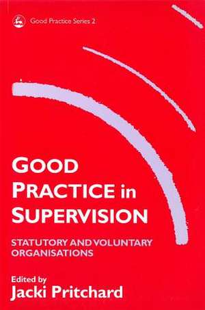 Good Practice in Supervision de Jacki Pritchard