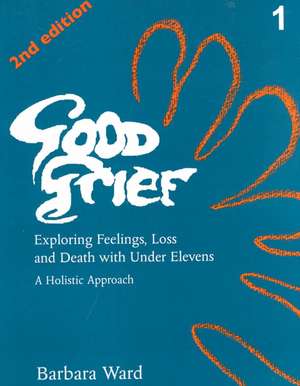 Good Grief 1: 2nd Edition de Barbara Ward