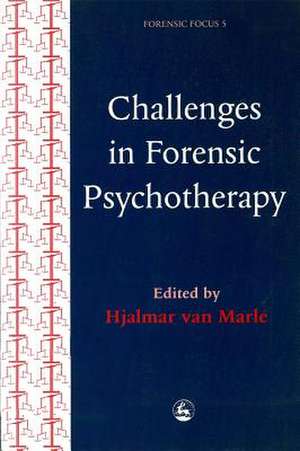 Challenges in Forensic Psychotherapy de Hjalmar Van Marle