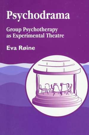 Psychodrama: Group Psychotherapy as Experimental Theater de Eva Roine