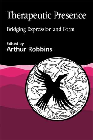 Therapeutic Presence: Bridging Expression and Form de Arthur Robbins