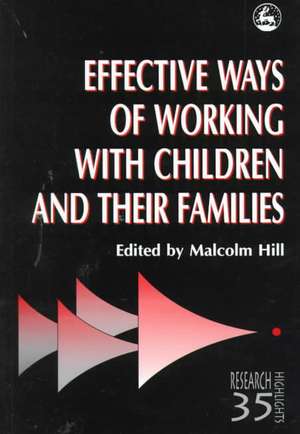 Effective Ways of Working with Children and Their Families: Past, Present and Future de Malcolm Hill