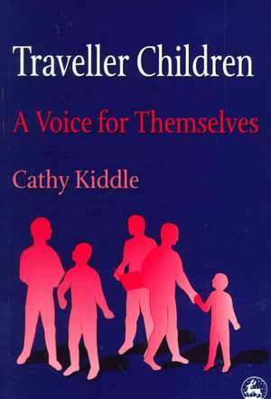 Traveller Children: A Voice for Themselves de Cathy Kiddle