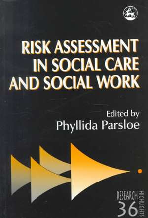 Risk Assessment in Social Care and Social Work de Phyllida Parsloe