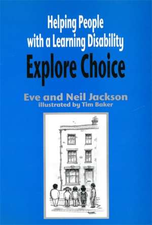 Helping People with a Learning Disability Explore Choice - Helping People with a Learning Disability Explore Relationships de Eve Jackson