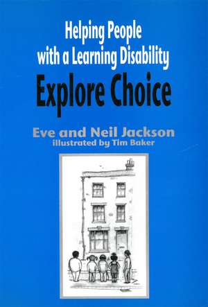 Helping People with a Learning Disability Explore Choice de Eve and Neil Jackson