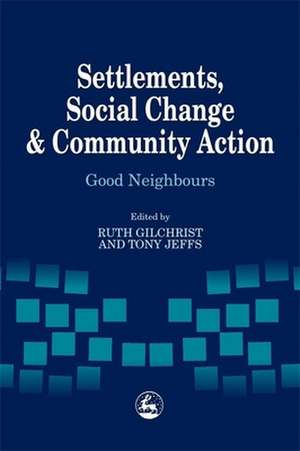 Settlements, Social Change and Community Action: Good Neighbours de Jonathan Glasby