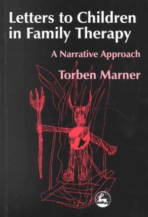 Letters to Children in Family Therapy: A Narrative Approach de Torben Marner