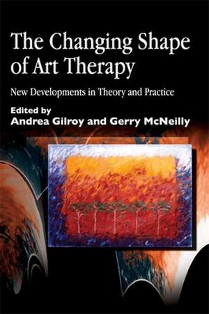 The Changing Shape of Art Therapy: New Developments in Theory and Practice de Caroline Case