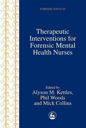 Therapeutic Interventions for Forensic Mental Health Nurses de Phil Woods