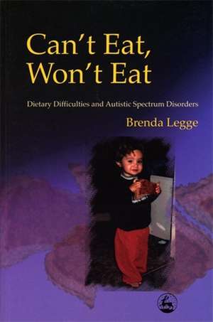 Can't Eat, Won't Eat de Brenda Legge