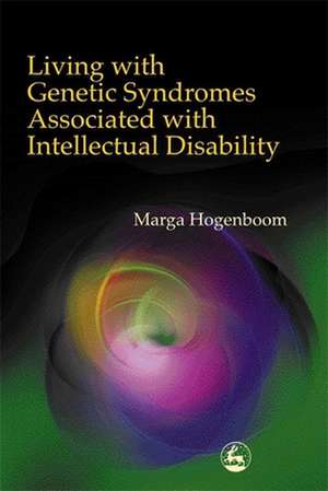 Living with Genetic Syndromes Associated with Intellectual Disability de Marga Hogenboom