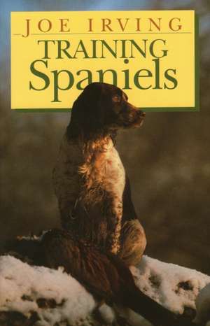 Training Spaniels de Joe Irving