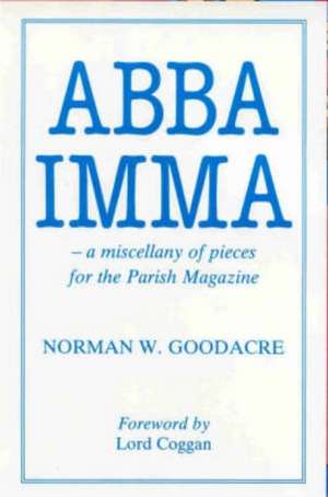 Abba Imma: Miscellany of Pieces for the Parish Magazine de N. Goodacre
