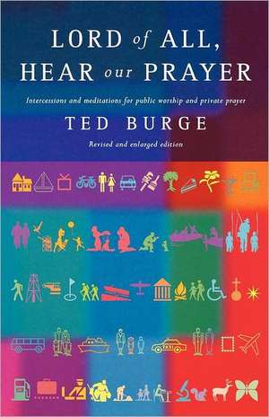 Lord of All, Hear Our Prayer, Second Edition de Ted Burge