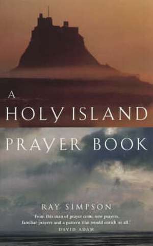 A Holy Island Prayer Book de Ray Simpson