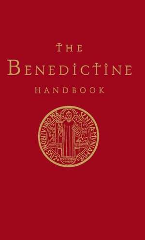 The Benedictine Handbook de Anthony Marett-Crosby