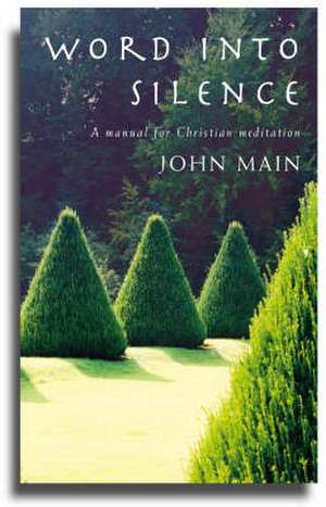 Word Into Silence de John Main