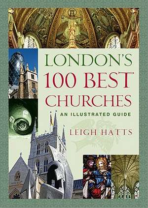 London's 100 Best Churches de LEIGH HATTS