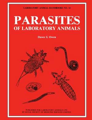 Parasites of Laboratory Animals de Dawn G Owen