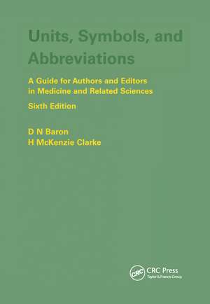 Units, Symbols, and Abbreviations: A Guide for Authors and Editors in Medicine and Related Sciences, Sixth edition de Denis Baron