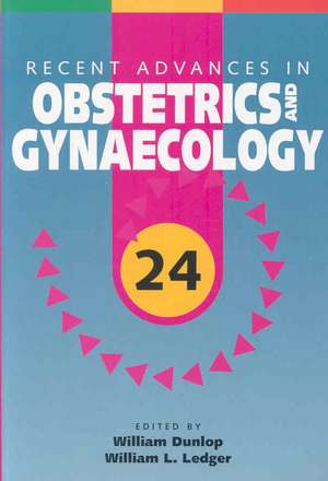 Recent Advances in Obstetrics and Gynaecology, Volume 24 de WILLIAM DUNLOP