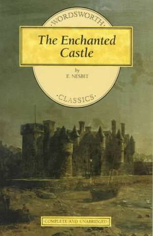 The Enchanted Castle de Edith Nesbit