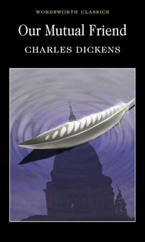 Our Mutual Friend de Charles Dickens