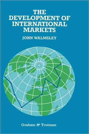 The Development of International Markets de J. Walmsley