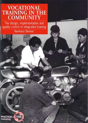 Vocational Training in the Community: The Design, Implementation and Quality Control of Integrated Training de Reinhard Skinner