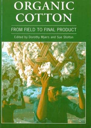 Organic Cotton: From Field to Final Product de Dorothy Myers